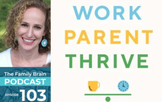 Work Parent Thrive book discussion - Family Brain podcast