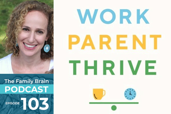 Work Parent Thrive book discussion - Family Brain podcast